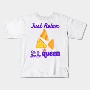 Just Relax, I m a dorite Queen Kids T-Shirt